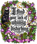 I find your lack of whimsy disturbing