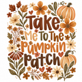 TAKE ME TO THE PUMPKIN PATCH