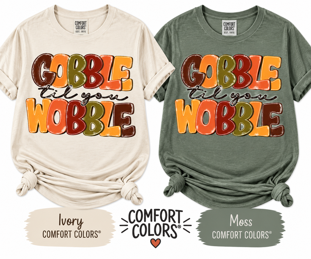 GOBBLE till you WOBBLE