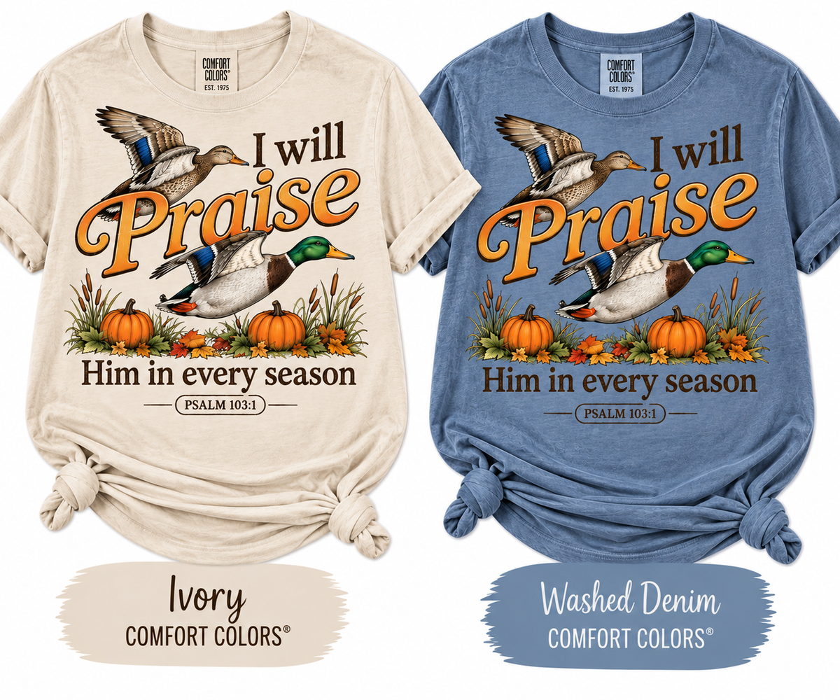 I will PRAISE him in every season