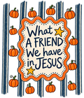WHAT A FRIEND WE HAVE IN JESUS
